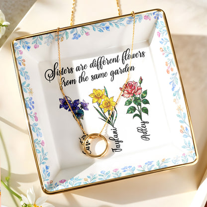 Sisters Are Different Flowers From The Same Garden