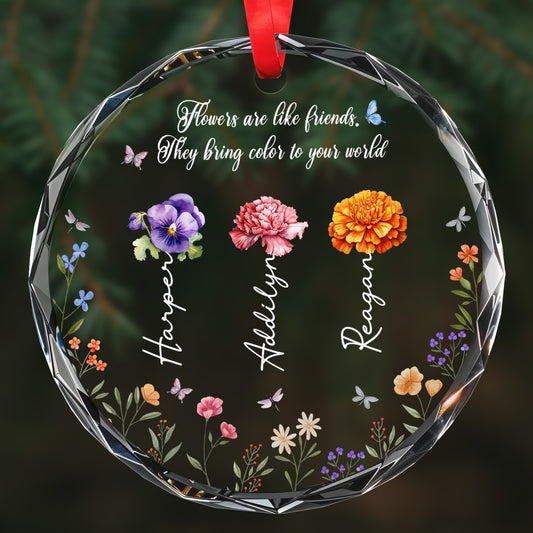 Flowers Are Like Friends Colorful Glass Ornament