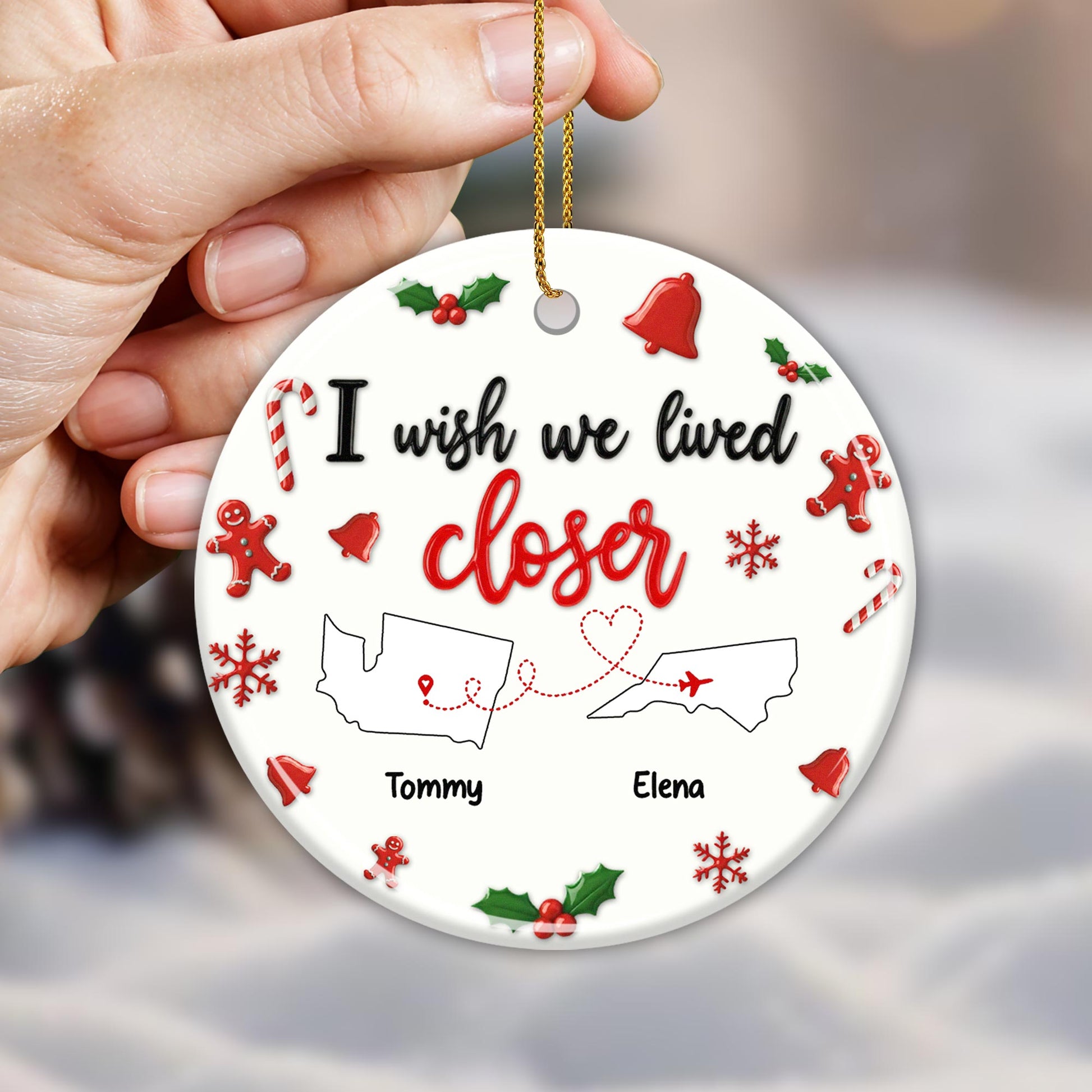 I Wish We Lived Closer Christmas Ornament