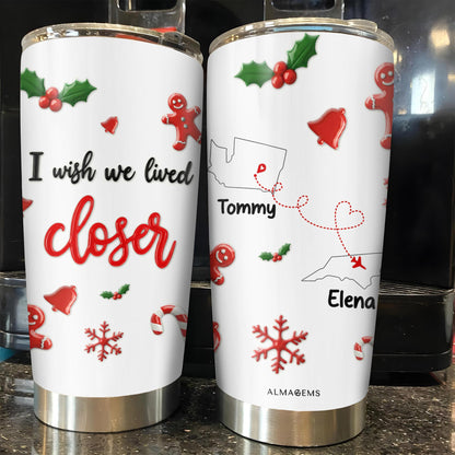 I Wish We Lived Closer Holiday Tumbler With Gingerbread And Snowflake Designs