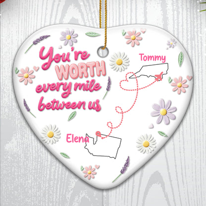 You're Worth Every Mile Between Us Heart Ornament