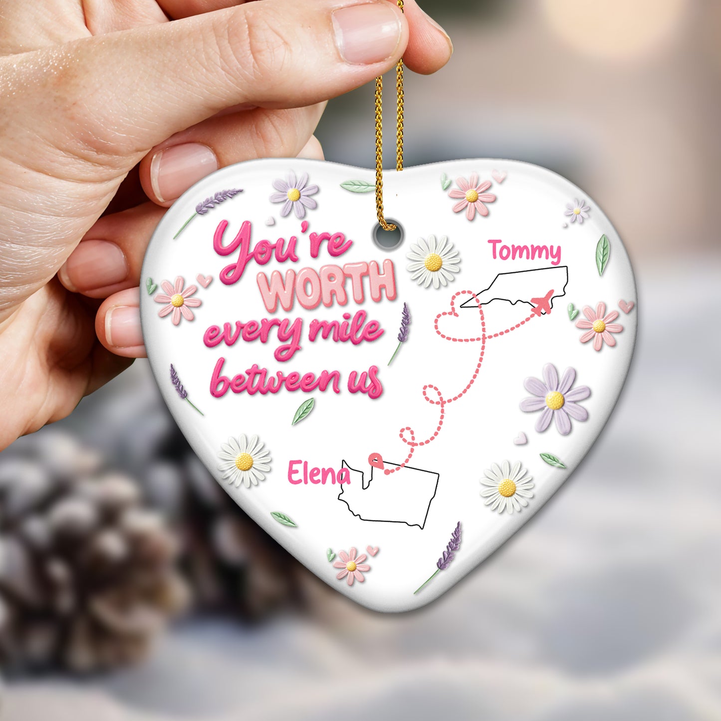 You're Worth Every Mile Between Us Heart Ornament