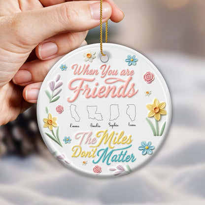 When You Are Friends The Miles Don't Matter With Flowers