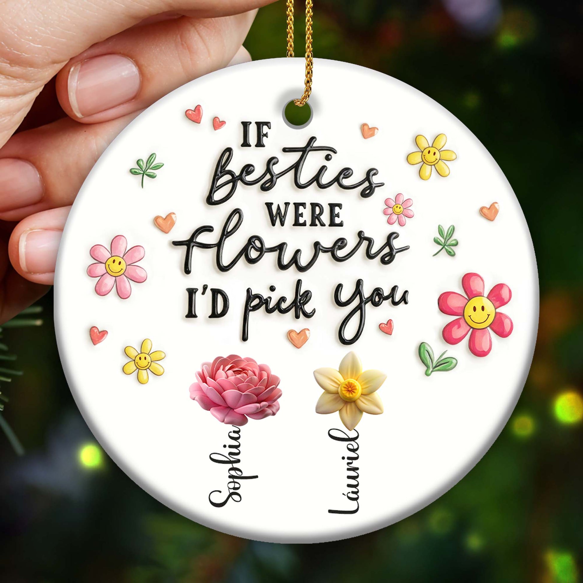 If Besties Were Flowers I'd Pick You Ornament