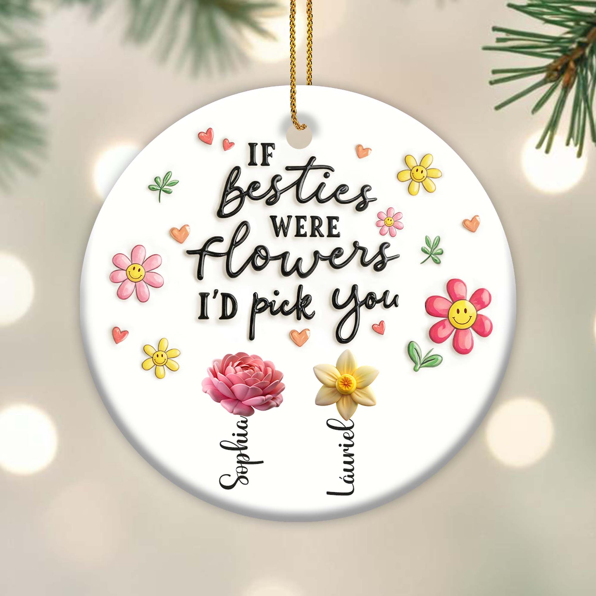 If Besties Were Flowers I'd Pick You Ornament