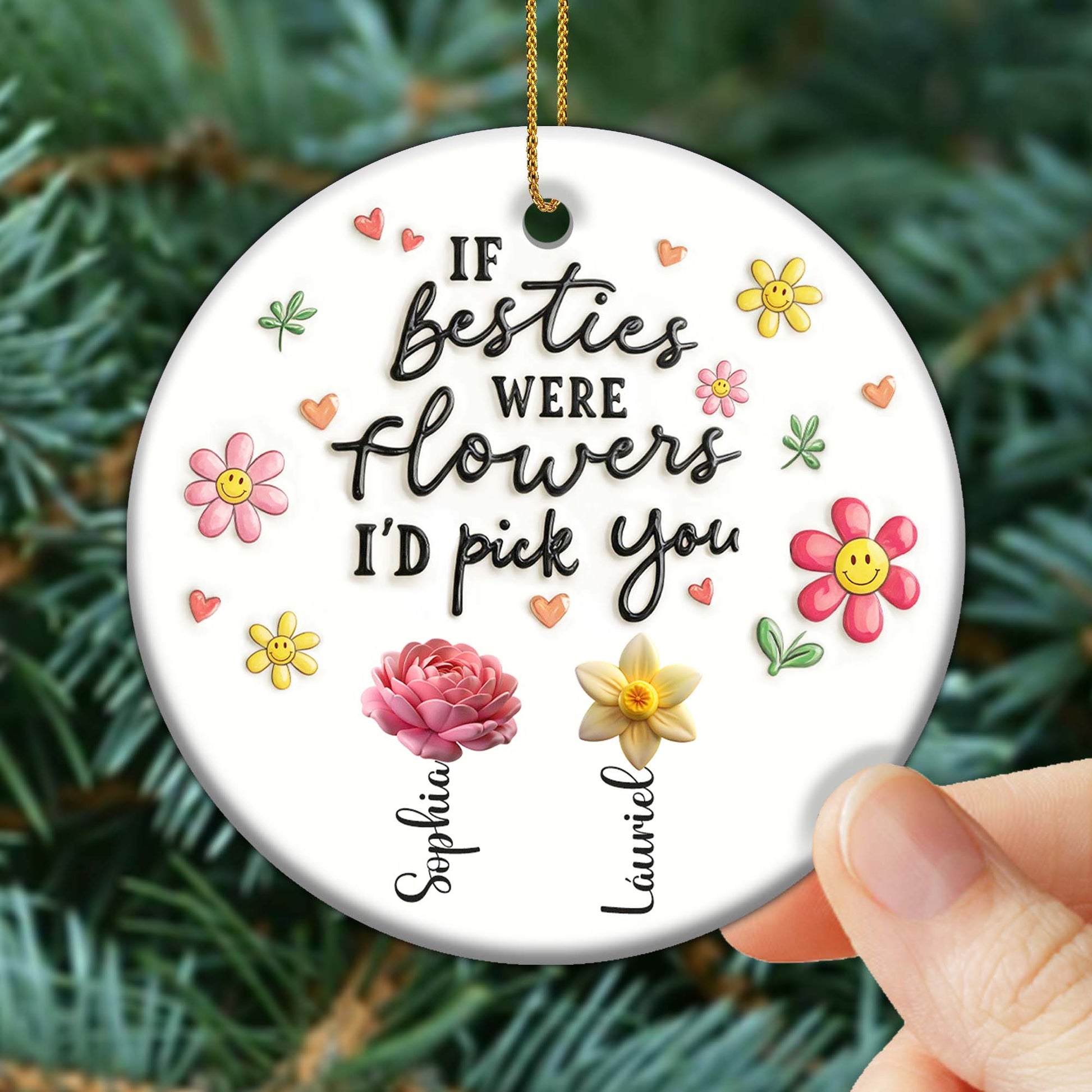 If Besties Were Flowers I'd Pick You Ornament