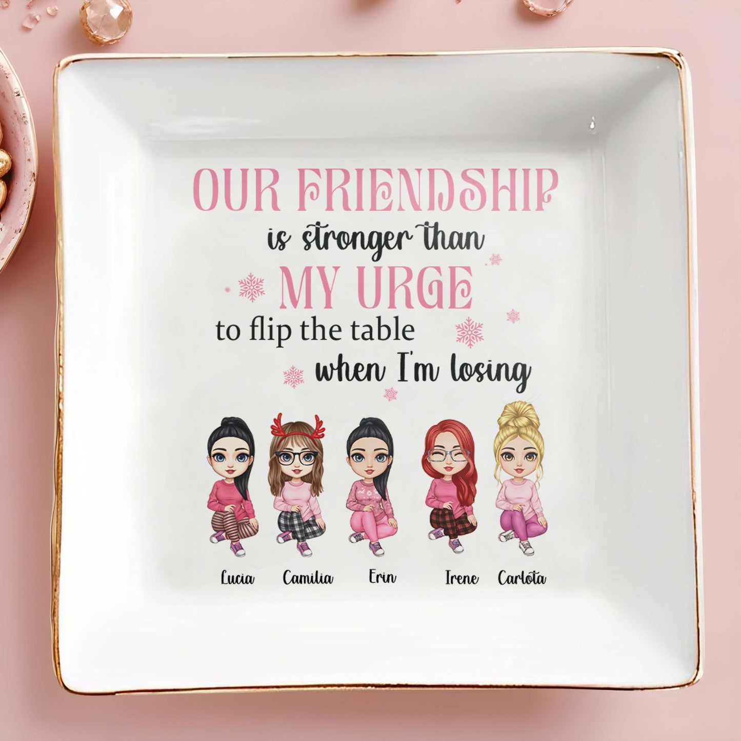 Our Friendship Is Stronger Than My Urge To Flip The Table