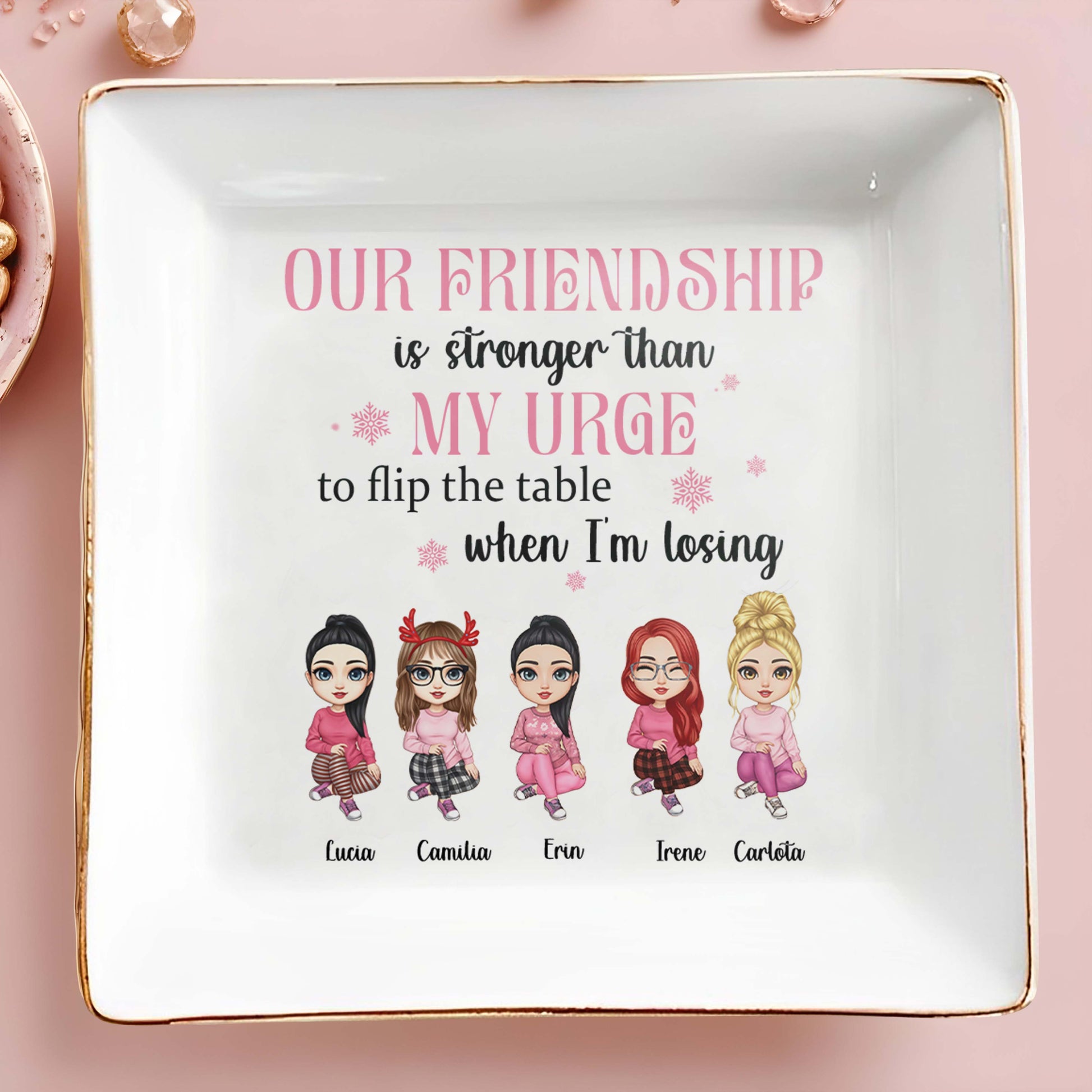 Our Friendship Is Stronger Than My Urge To Flip The Table