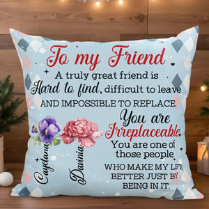 Great Friend Hard To Find Impossible To Replace