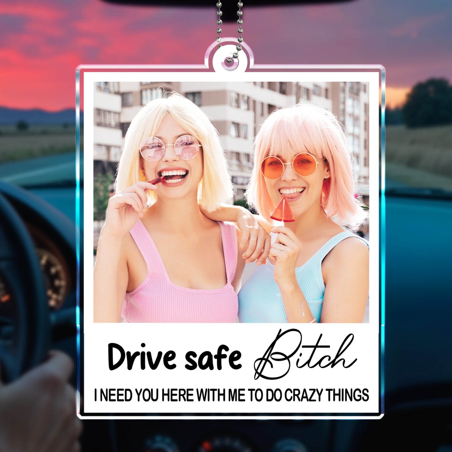Drive Safe B*tch Need You Here to Do Crazy Things