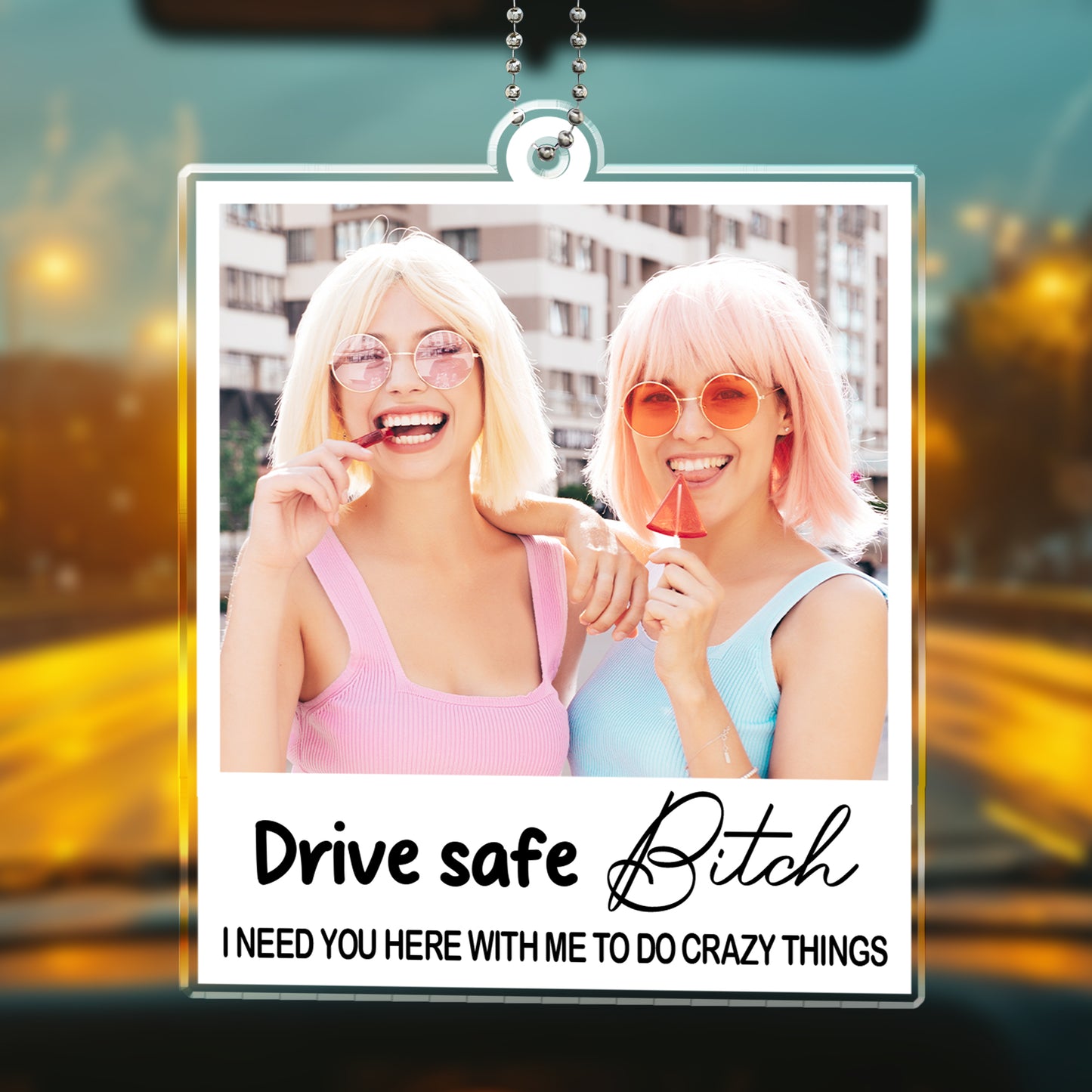 Drive Safe B*tch Need You Here to Do Crazy Things