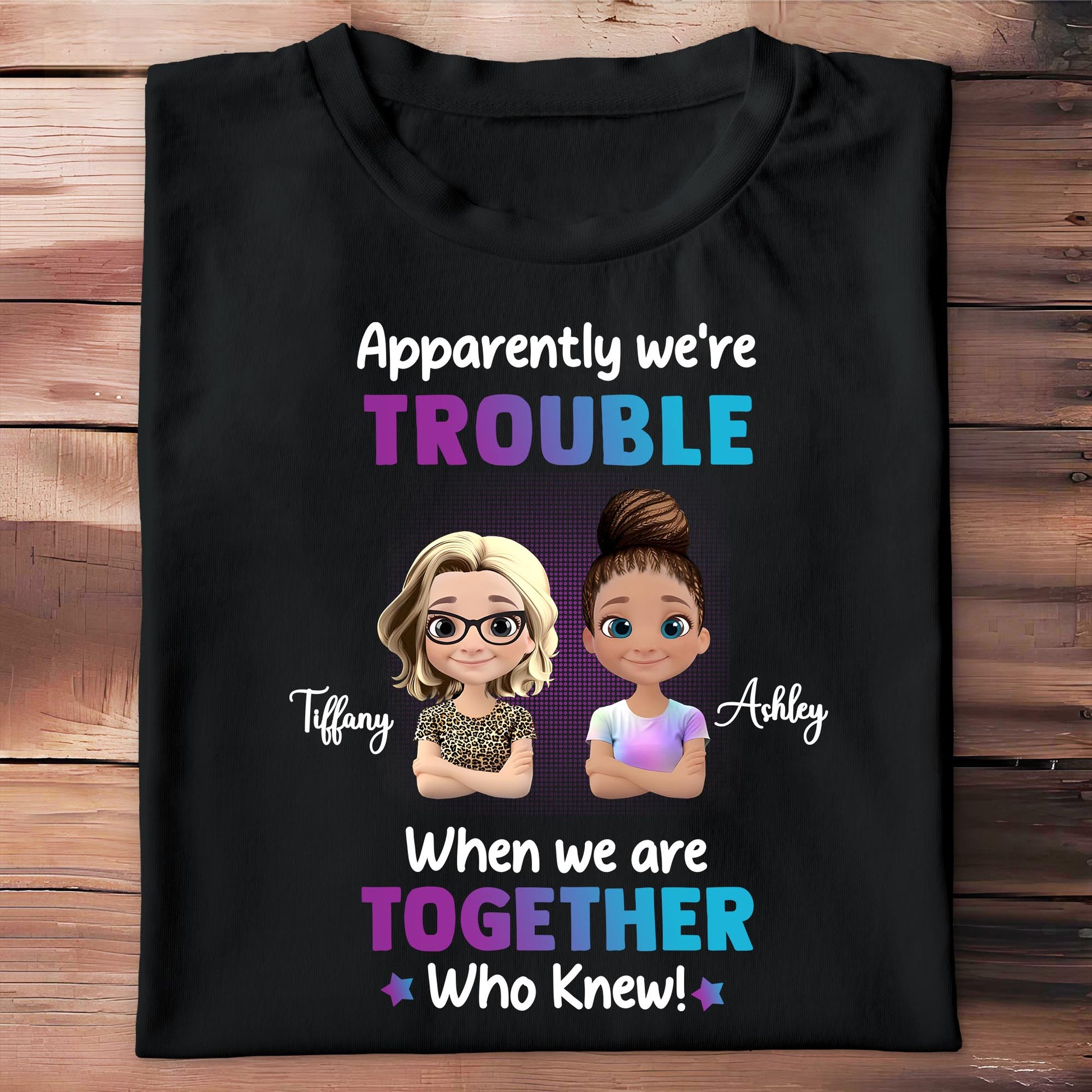 Apparently We're Trouble When We Are Together