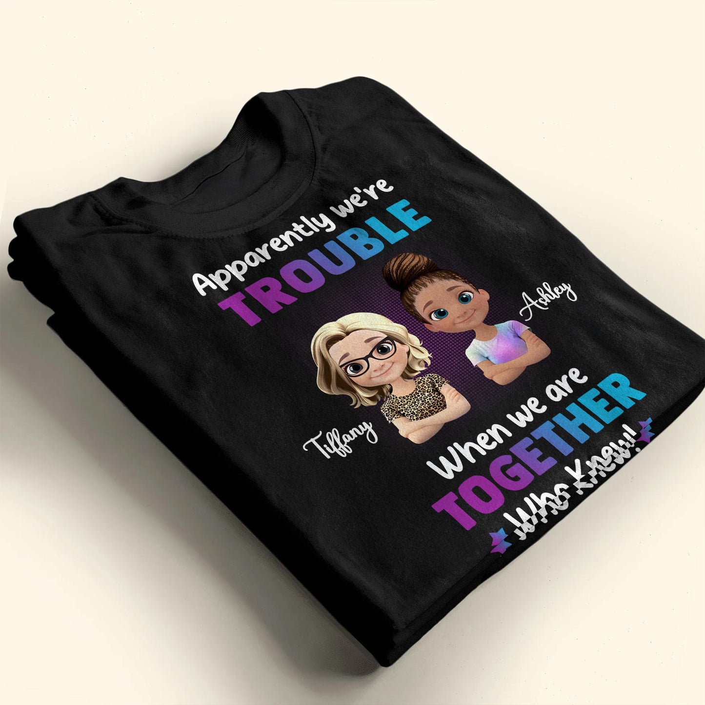 Apparently We're Trouble When We Are Together