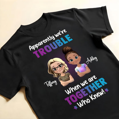 Apparently We're Trouble When We Are Together