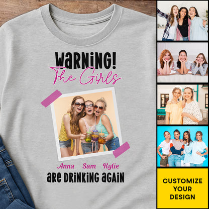 Warning The Girls Are Drinking Again T-Shirt