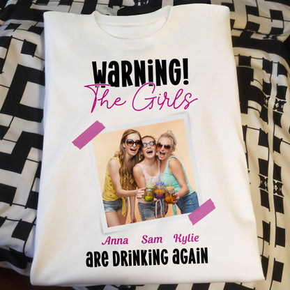 Warning The Girls Are Drinking Again T-Shirt