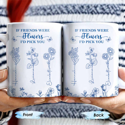 If Friends Were Flowers I'd Pick You