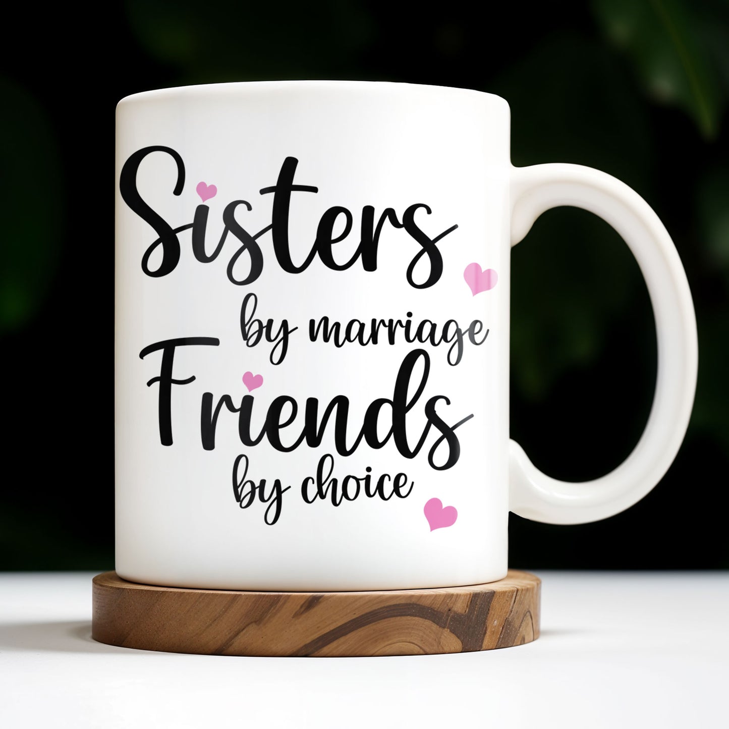 Sisters By Marriage Friends By Choice With Hearts And Floral Drinks