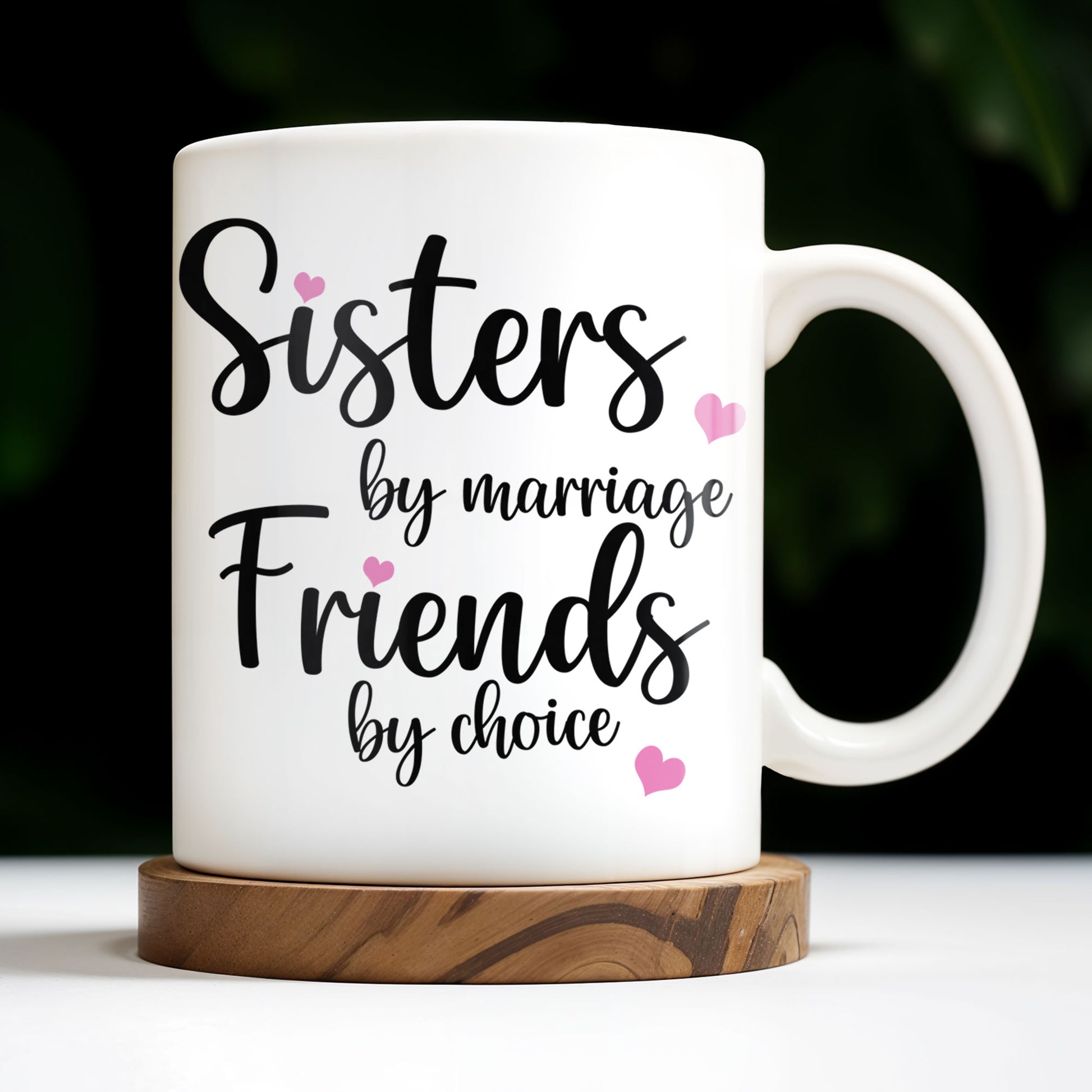 Sisters By Marriage Friends By Choice With Hearts And Floral Drinks