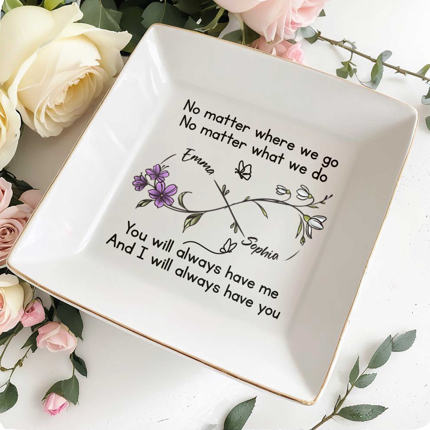 No Matter Where We Go, You Will Always Have Me, Flowers And Butterflies