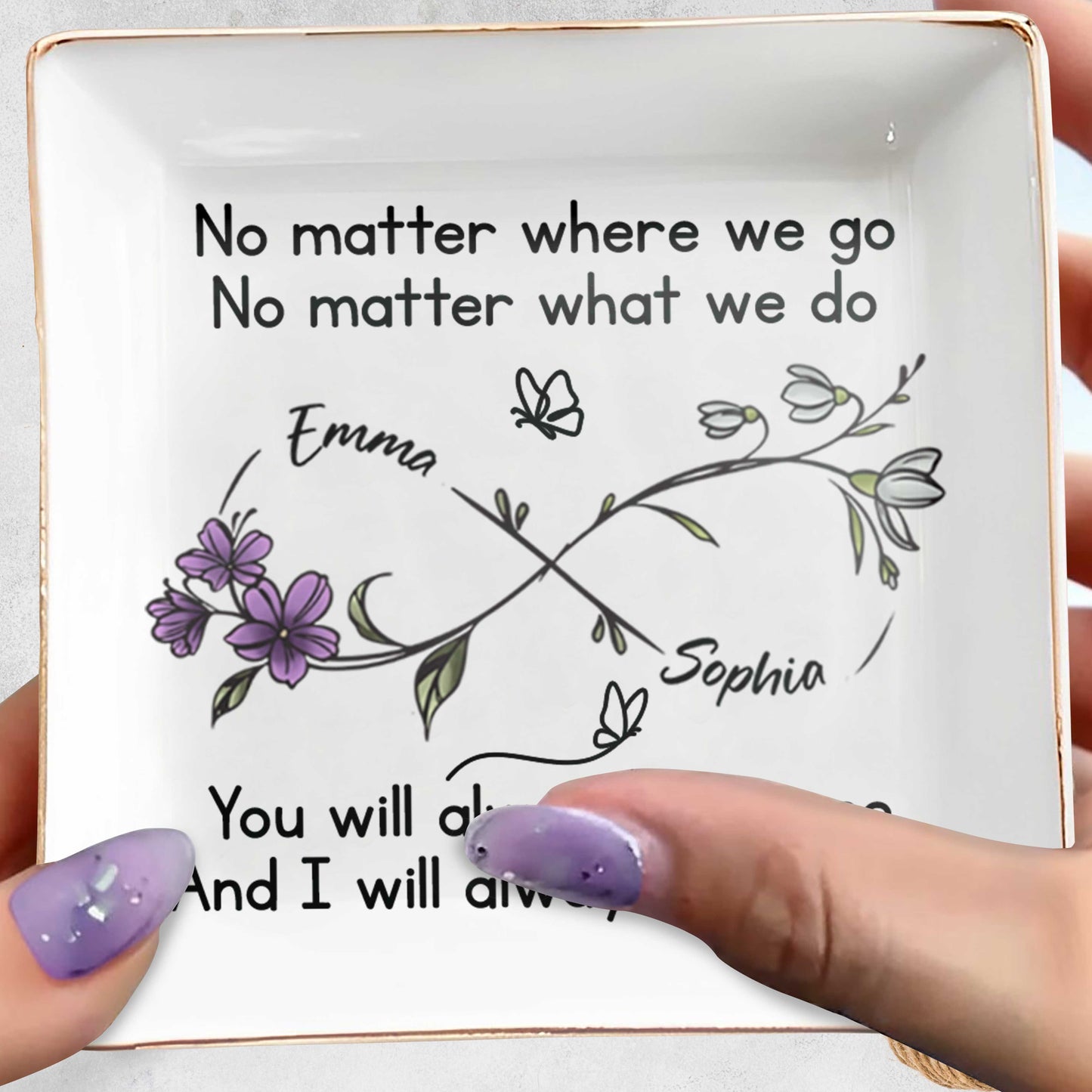 No Matter Where We Go, You Will Always Have Me, Flowers And Butterflies