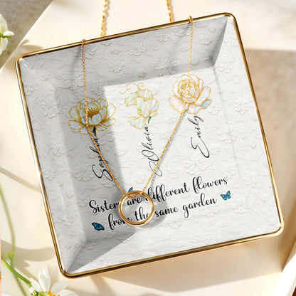 Sisters Are Different Flowers From The Same Garden