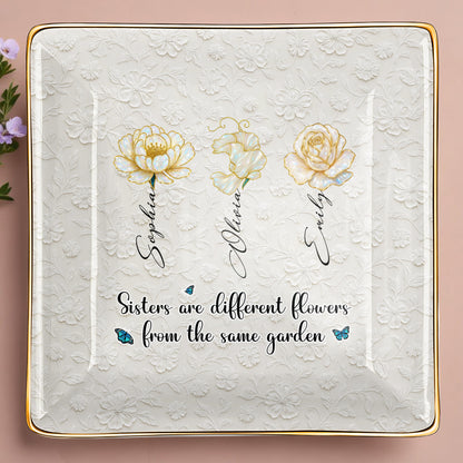 Sisters Are Different Flowers From The Same Garden