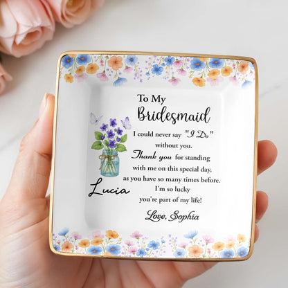 To My Bridesmaid, Thank You For Standing With Me, Flowers