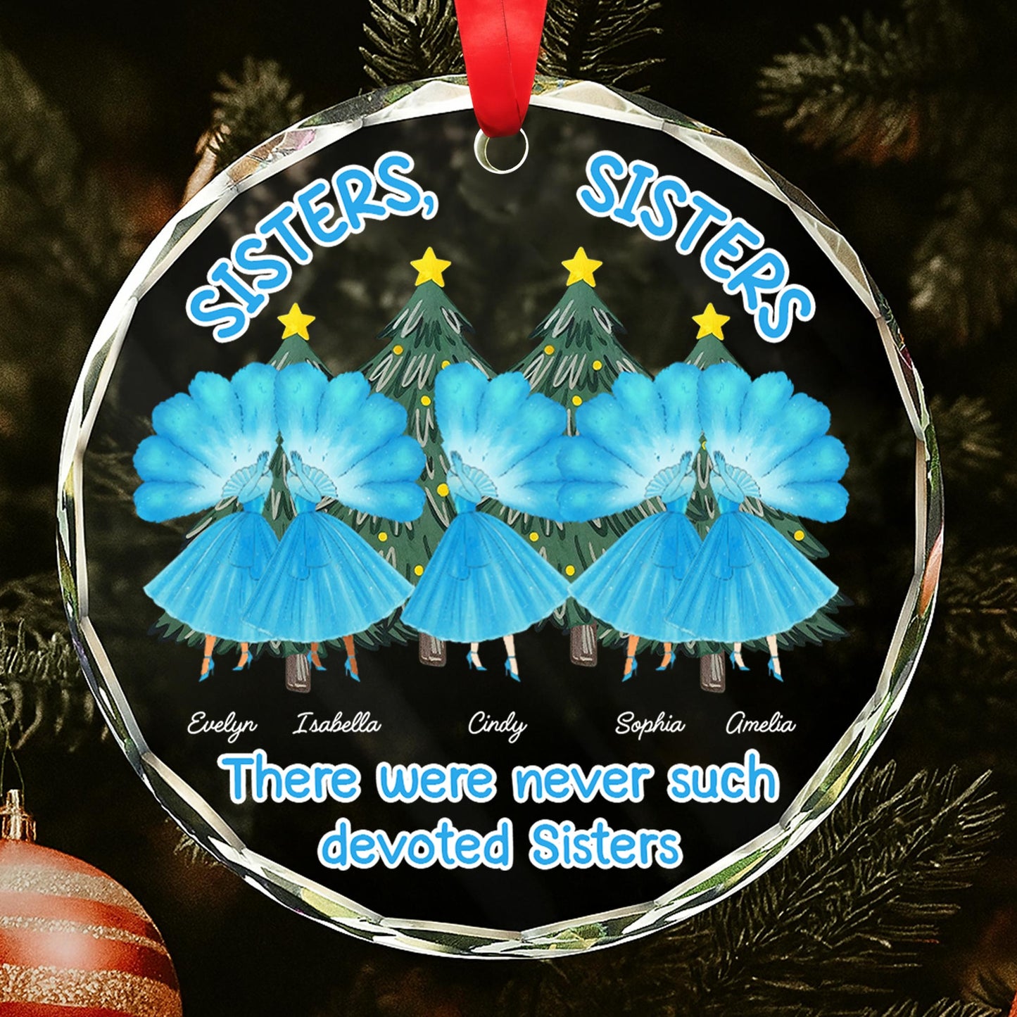 There Were Never Such Devoted Sisters, Sisters And Christmas Trees - Personalized Custom Circle Glass Ornament - BST201_CGOR
