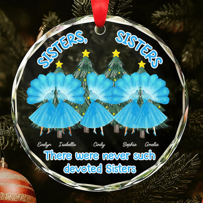 There Were Never Such Devoted Sisters, Sisters And Christmas Trees - Personalized Custom Circle Glass Ornament - BST201_CGOR