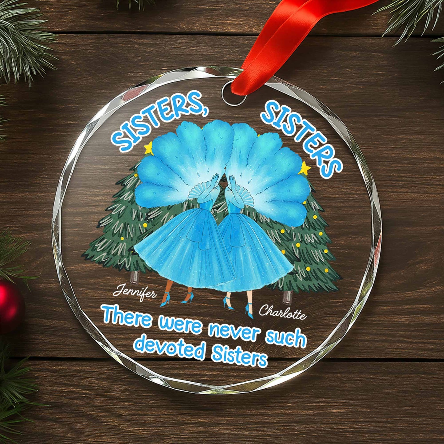 There Were Never Such Devoted Sisters, Sisters And Christmas Trees - Personalized Custom Circle Glass Ornament - BST201_CGOR