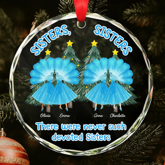 There Were Never Such Devoted Sisters, Sisters And Christmas Trees - Personalized Custom Circle Glass Ornament - BST201_CGOR