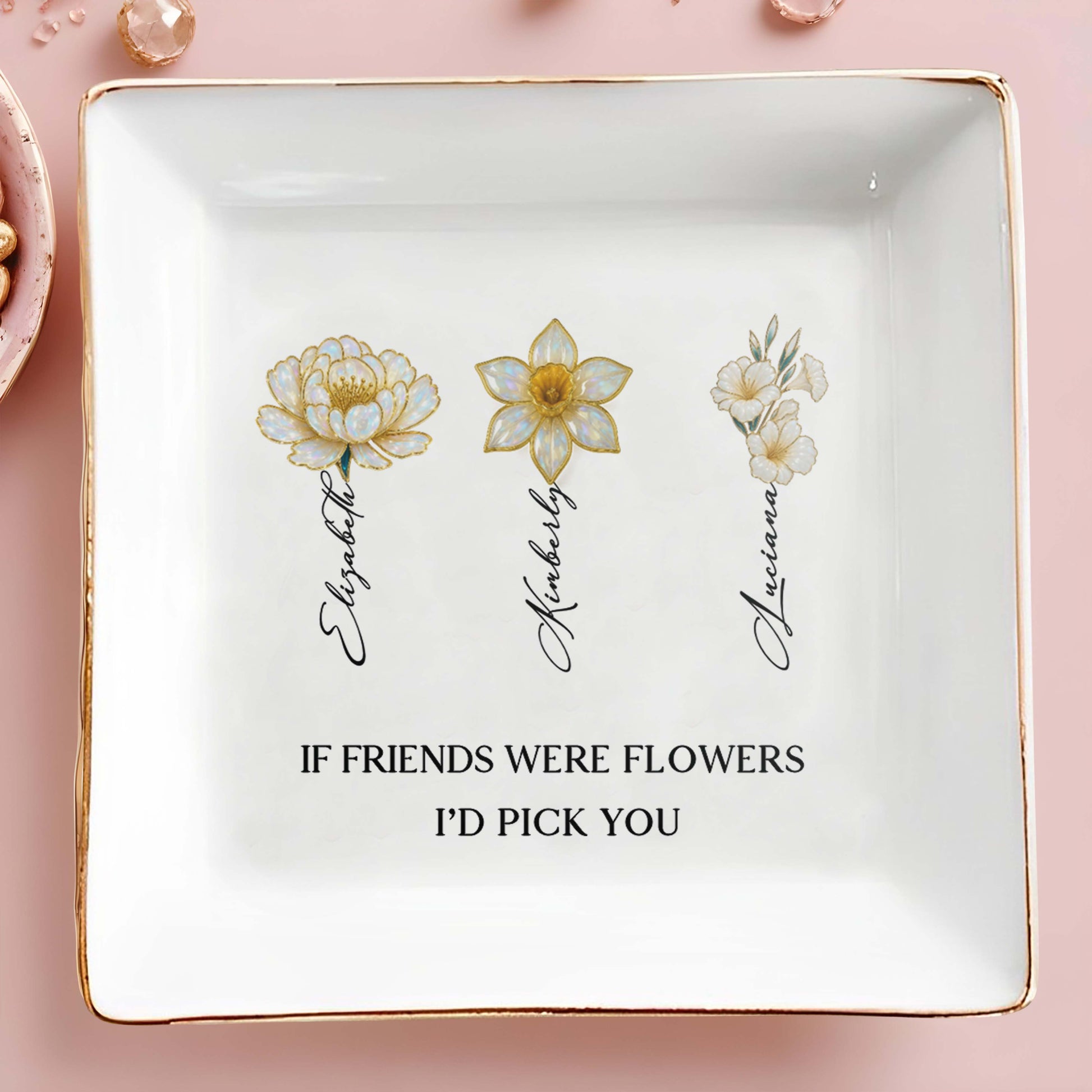 If Friends Were Flowers I'd Pick You Floral Design