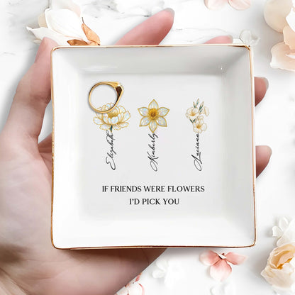 If Friends Were Flowers I'd Pick You Floral Design