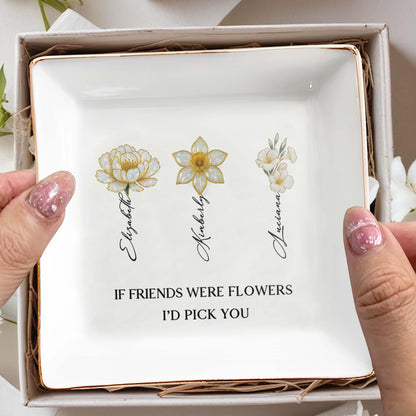 If Friends Were Flowers I'd Pick You Floral Design