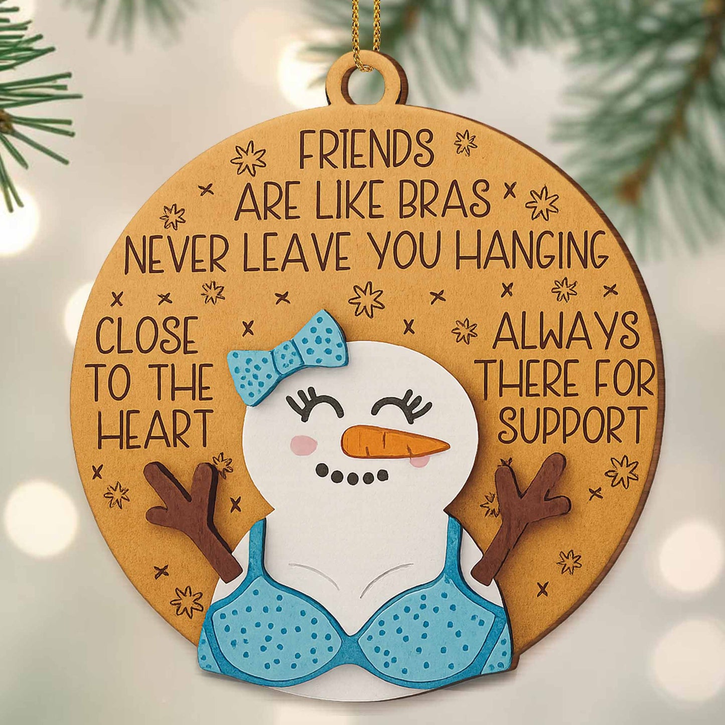 Friends Are Like Bras, Always There For Support Snowman Ornament