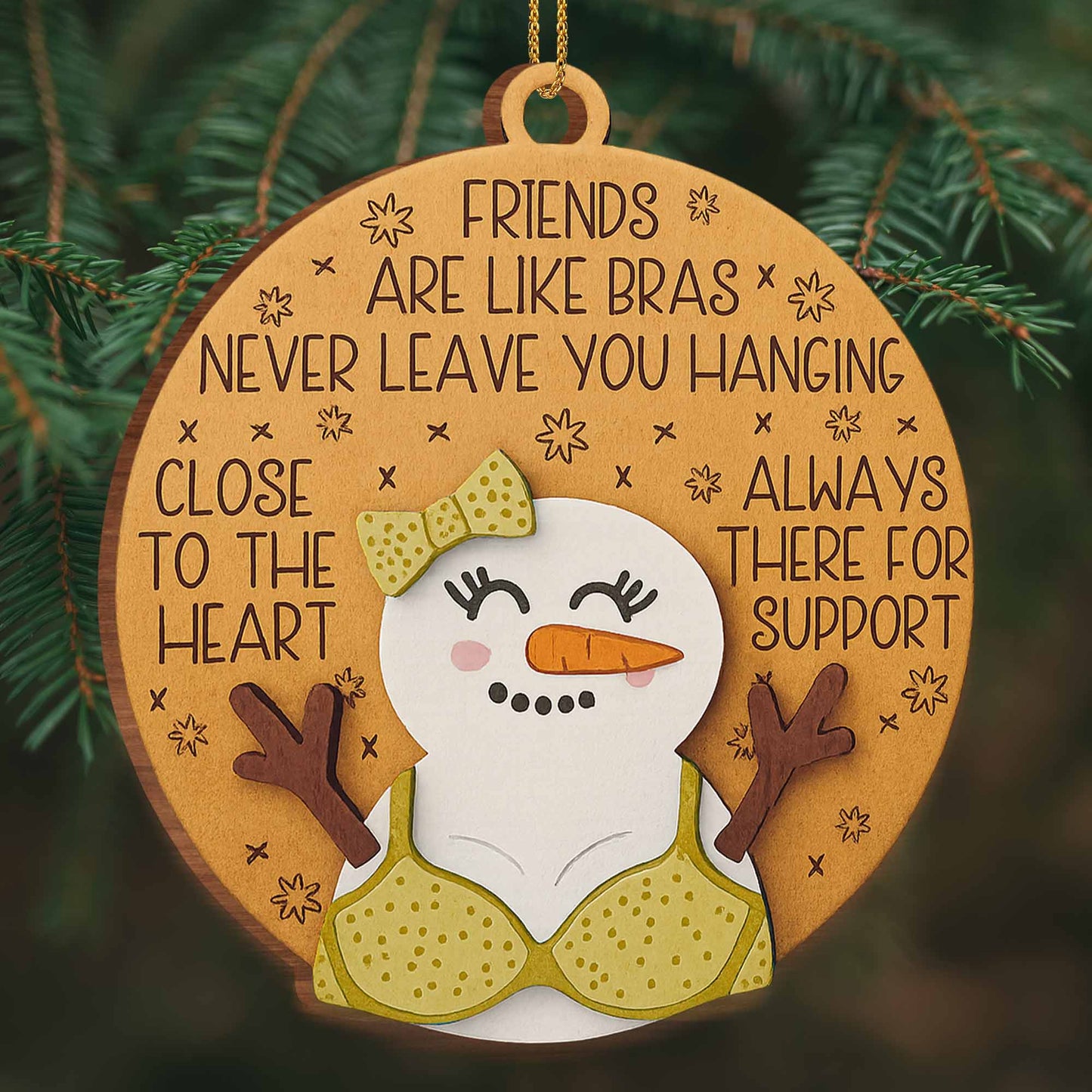 Friends Are Like Bras, Always There For Support Snowman Ornament