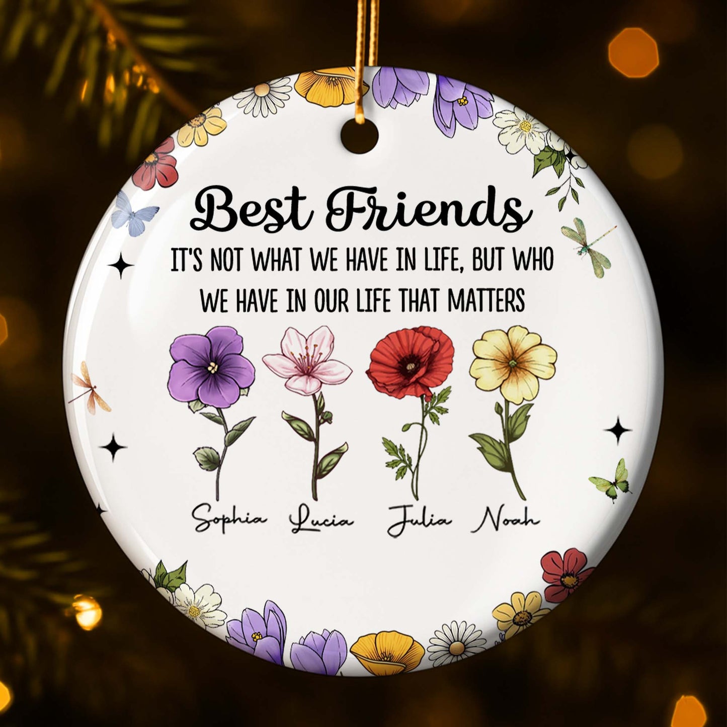 Best Friends Who We Have In Life That Matters, Flowers Design - Personalized Custom Ceramic Ornament With Round Shape - BST211_RCE