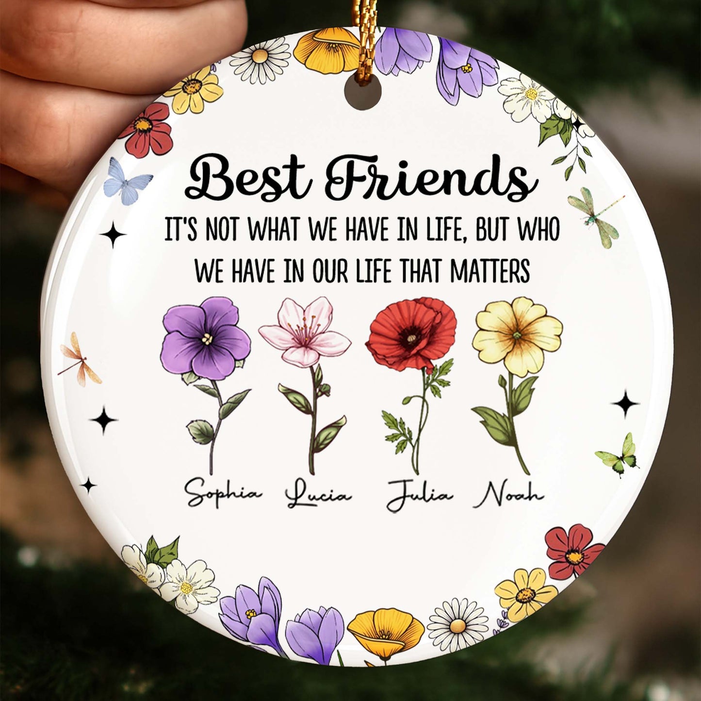 Best Friends Who We Have In Life That Matters, Flowers Design - Personalized Custom Ceramic Ornament With Round Shape - BST211_RCE