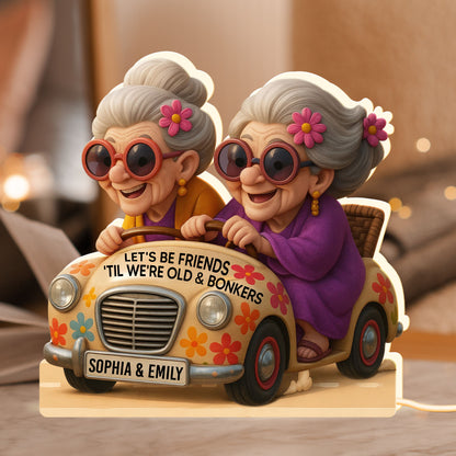 Let's Be Friends 'Til We're Old & Bonkers, Elderly Women In Vintage Car - Personalized Acrylic LED Light Box - BST238_ALIBO