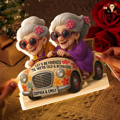 Let's Be Friends 'Til We're Old & Bonkers, Elderly Women In Vintage Car - Personalized Acrylic LED Light Box - BST238_ALIBO