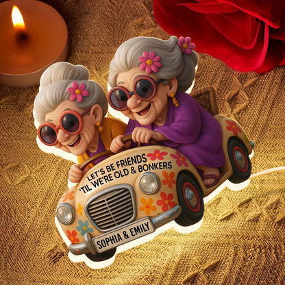 Let's Be Friends 'Til We're Old & Bonkers, Elderly Women In Vintage Car