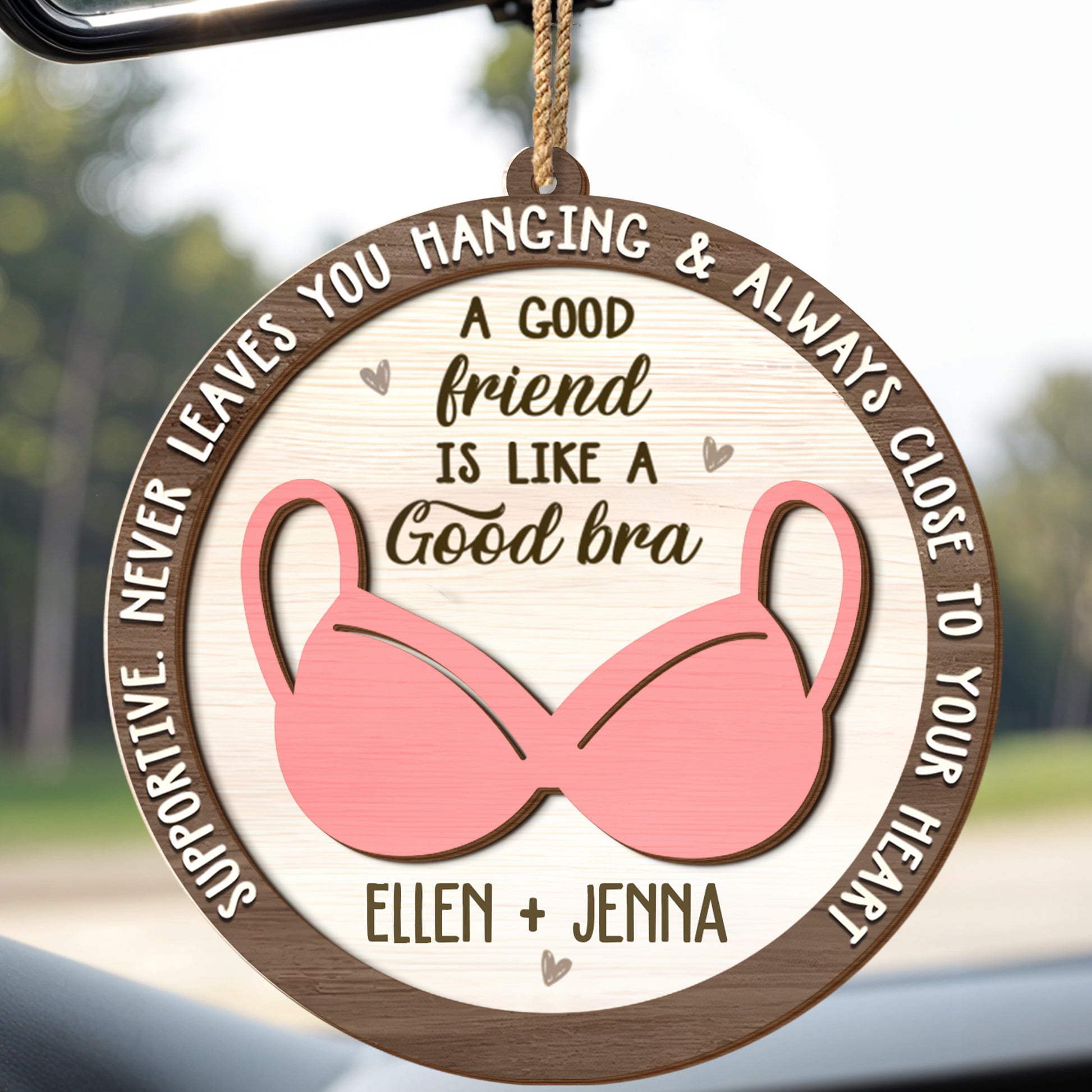 A Good Friend Is Like A Good Bra