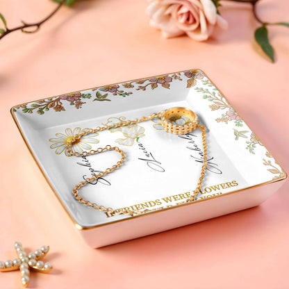 If Friends Were Flowers I Would Pick You, Flowers Design