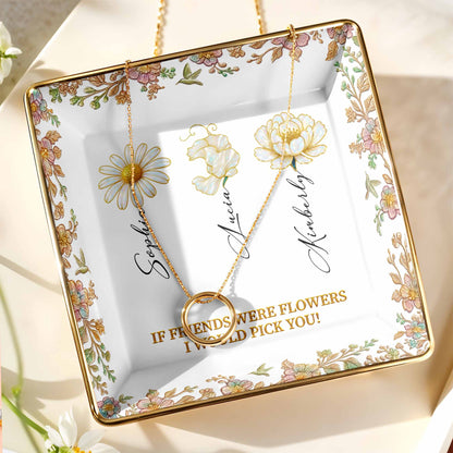 If Friends Were Flowers I Would Pick You, Flowers Design