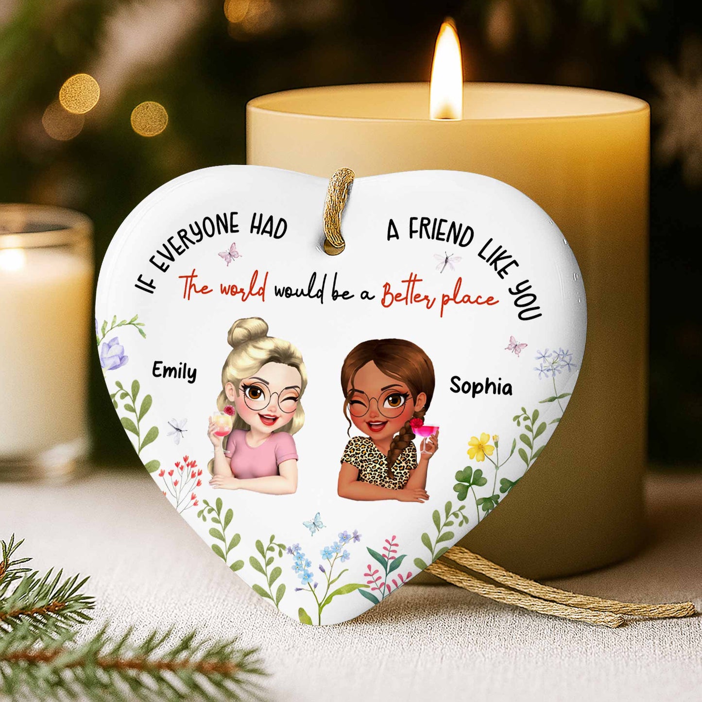 If Everyone Had A Friend Like You, Floral Heart Ornament
