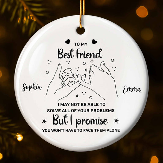 To My Best Friend,Promise You Won't Have to Face Them Alone