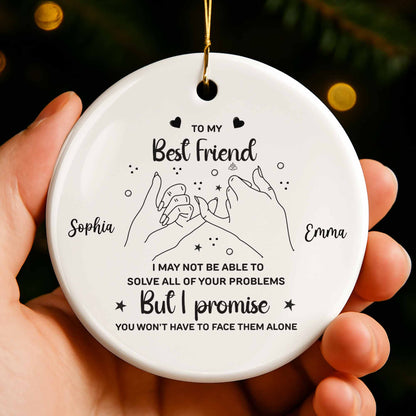 To My Best Friend,Promise You Won't Have to Face Them Alone