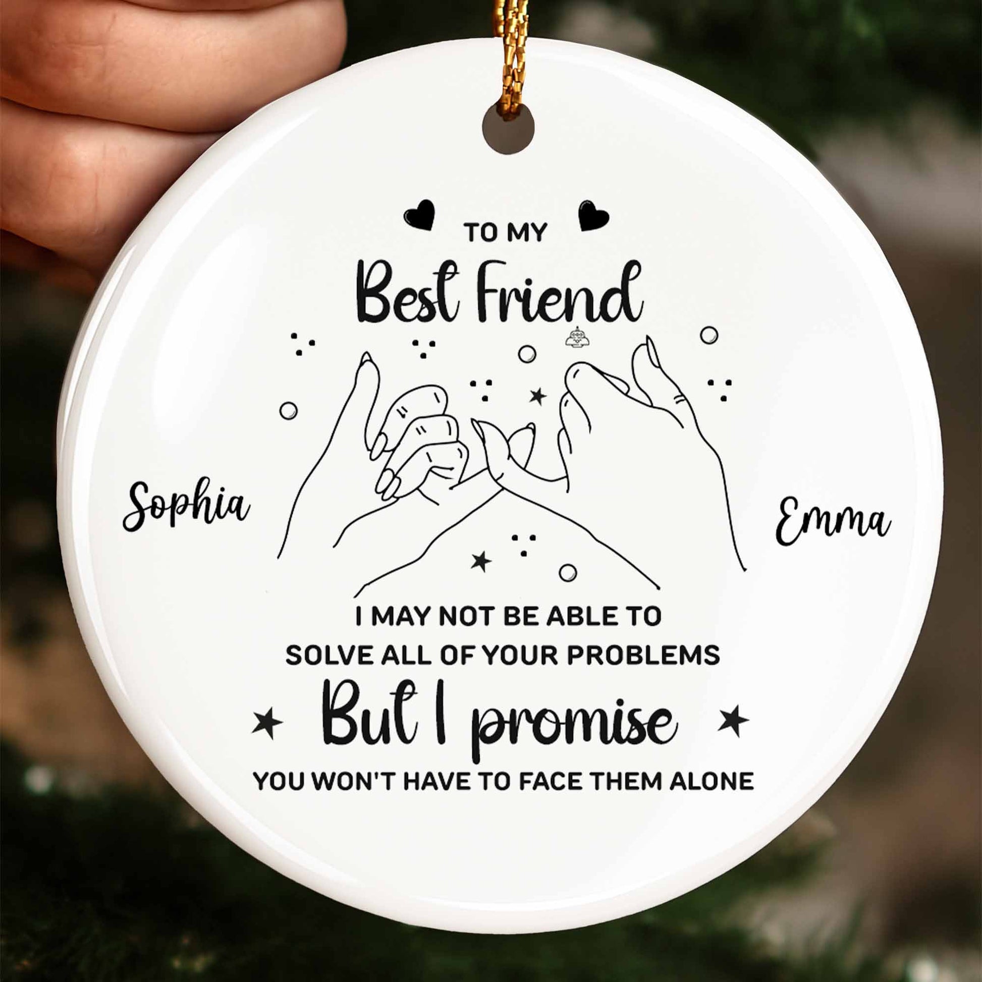 To My Best Friend,Promise You Won't Have to Face Them Alone