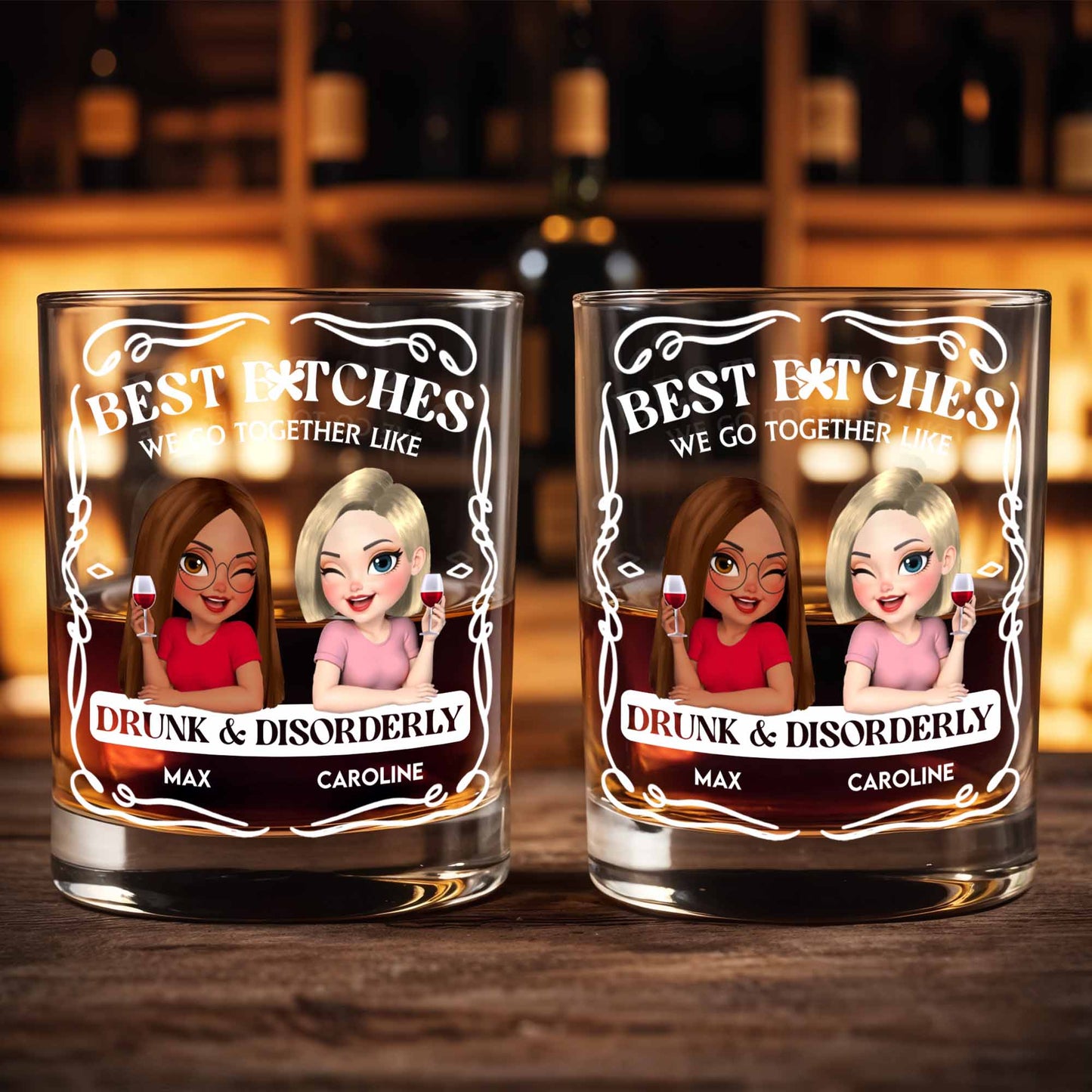 Best B*tches We Go Together Like Drunk & Disorderly - Personalized Custom Whiskey Glass - BST259_RWG